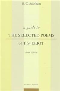 A Guide to the Selected Poems of T.S. Eliot: Sixth Edition
