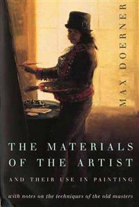The Materials of the Artist and Their Use in Painting: With Notes on the Techniques of the Old Masters, Revised Edition