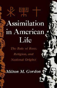 Assimilation in American Life: The Role of Race, Religion, & National Origins
