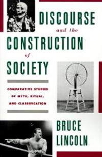 Discourse and the Construction of Society: Comparative Studies of Myth, Ritual, and Classification