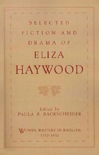 Selected Fiction and Drama of Eliza Haywood