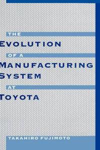 The Evolution of Manufacturing Systems at Toyota