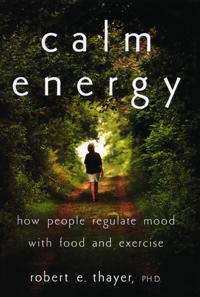 Calm Energy: How People Regulate Mood with Food and Exercise