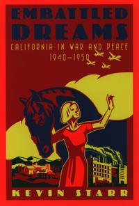 Embattled Dreams California in War and Peace 1940 to 1950