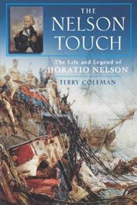 The Nelson Touch: The Life and Legend of Horatio Nelson