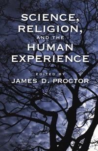 Science, Religion, and the Human Experience