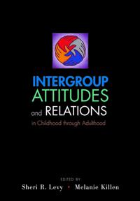Intergroup Attitudes and Relations in Childhood Through Adulthood
