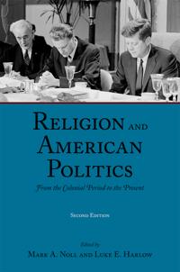 Religion and American Politics: From the Colonial Period to the Present