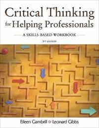Critical Thinking for Helping Professionals a Skills Based Workbook