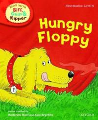 Oxford Reading Tree Read with Biff, Chip, and Kipper: First Stories: Level 5: Hungry Floppy