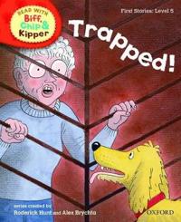 Oxford Reading Tree Read with Biff, Chip, and Kipper: First Stories: Level 5: Trapped!