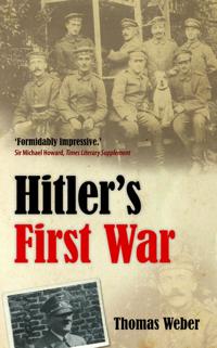 Hitler's First War: Adolf Hitler, the Men of the List Regiment, and the First World War