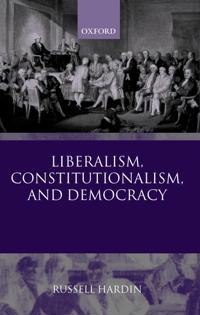 Liberalism, Constitutionalism and Democracy