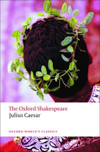 The Oxford Shakespeare: Julius Caesar