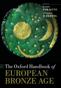 The Oxford Handbook of the European Bronze Age
