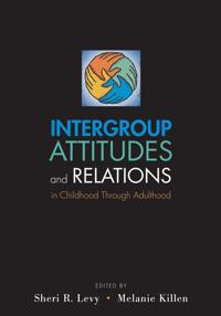 Intergroup Attitudes and Relations in Childhood Through Adulthood