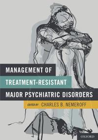 Management of Treatment-resistant Major Psychiatric Disorders