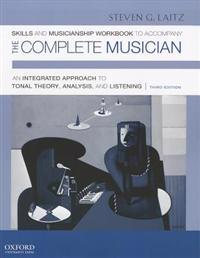 Skills and Musicianship Workbook to Accompany the Complete Musician