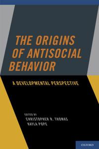 The Origins of Antisocial Behavior