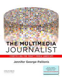 The Multimedia Journalist: Storytelling for Today's Media Landscape