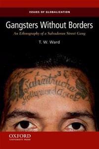 Gangsters Without Borders: An Ethnography of a Salvadoran Street Gang