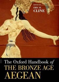 The Oxford Handbook of the Bronze Age Aegean (ca. 3000-1000 BC)