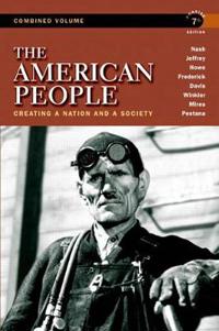 The American People, Combined Volume: Creating a Nation and a Society