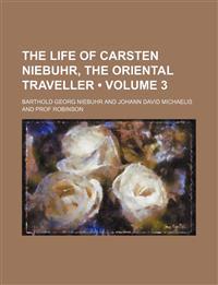 The Life of Carsten Niebuhr, the Oriental Traveller (Volume 3)