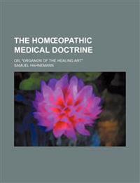 The Homopathic Medical Doctrine; Or, 