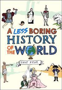 Less Boring History of the World