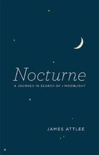 Nocturne: A Journey in Search of Moonlight