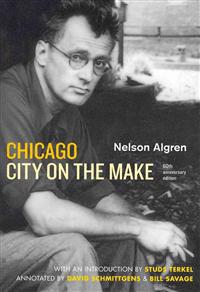 Chicago: City on the Make: Sixtieth Anniversary Edition