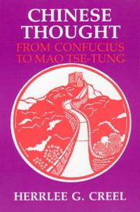 Chinese Thought from Confucius to Mao Tse Tung