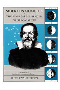 Sidereus Nuncius or the Sidereal Messenger Galileo Galilei