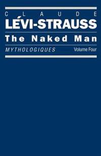The Naked Man: Mythologiques, Volume 4