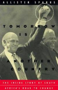 Tomorrow Is Another Country: The Inside Story of South Africa's Road to Change