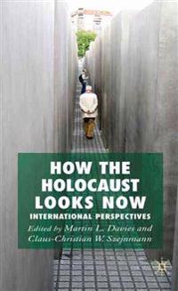 How the Holocaust Looks Now