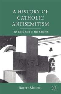 A History of Catholic Antisemitism