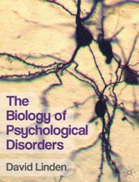 The Biology of Psychological Disorders