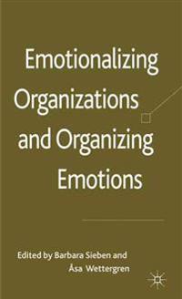 Emotionalizing Organizations and Organizing Emotions
