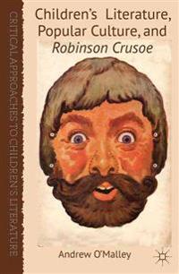 Children's Literature, Popular Culture and Robinson Crusoe
