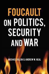 Foucault on Politics, Security and War