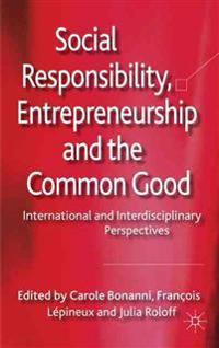 Social Responsibility, Entrepreneurship and the Common Good