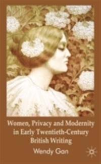 Women, Privacy and Modernity in Early Twentieth-century British Writing