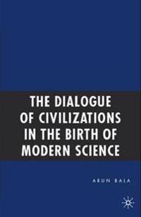 The Dialogue of Civilizations in the Birth of Modern Science