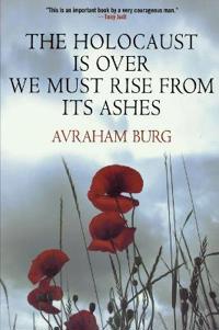The Holocaust is Over; We Must Rise from Its Ashes