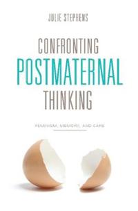 Confronting Postmaternal Thinking