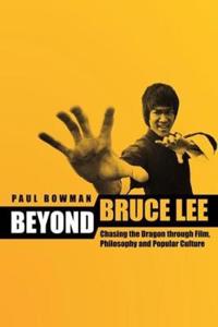 Beyond Bruce Lee