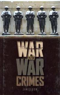 War and War Crimes: The Military, Legitimacy and Success in Armed Conflict