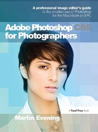Adobe Photoshop CS5 for Photographers: A Professional Image Editor's Guide to the Creative Use of Photoshop for the Macintosh and PC [With DVD]